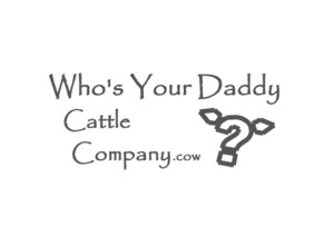 Who's Your Daddy Cattle Company
