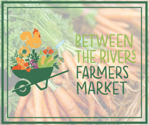 Between The Rivers Farmers Market